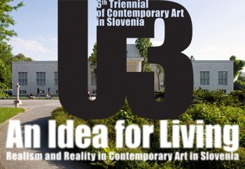 U3 - 6th Triennial of Contemporary Art in Slovenia: An Idea for Living. Realism and Reality in Contemporary Art in Slovenia